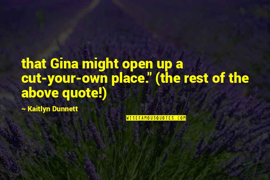 Above The Rest Quotes By Kaitlyn Dunnett: that Gina might open up a cut-your-own place."