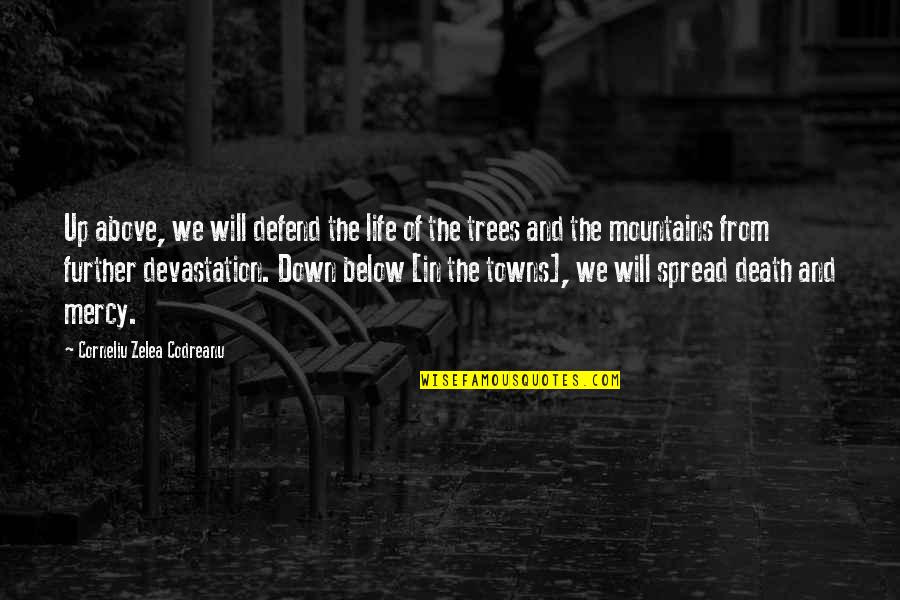 Above The Trees Quotes By Corneliu Zelea Codreanu: Up above, we will defend the life of