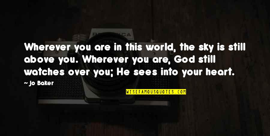 Above The World Quotes By Jo Baker: Wherever you are in this world, the sky Above The World Quotes By Jo Baker: Wherever you are in this world, the sky
