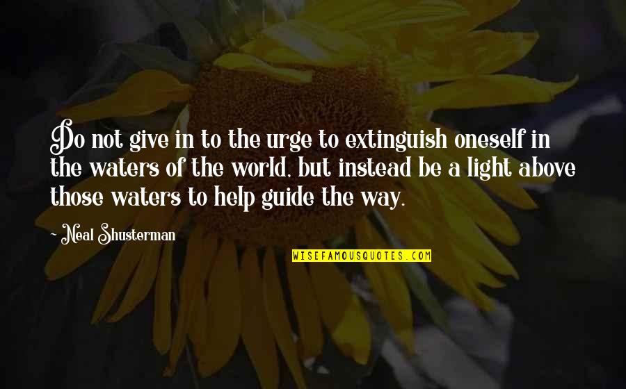 Above The World Quotes By Neal Shusterman: Do not give in to the urge to Above The World Quotes By Neal Shusterman: Do not give in to the urge to