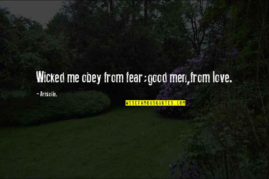 Abrac Quotes By Aristotle.: Wicked me obey from fear;good men,from love.