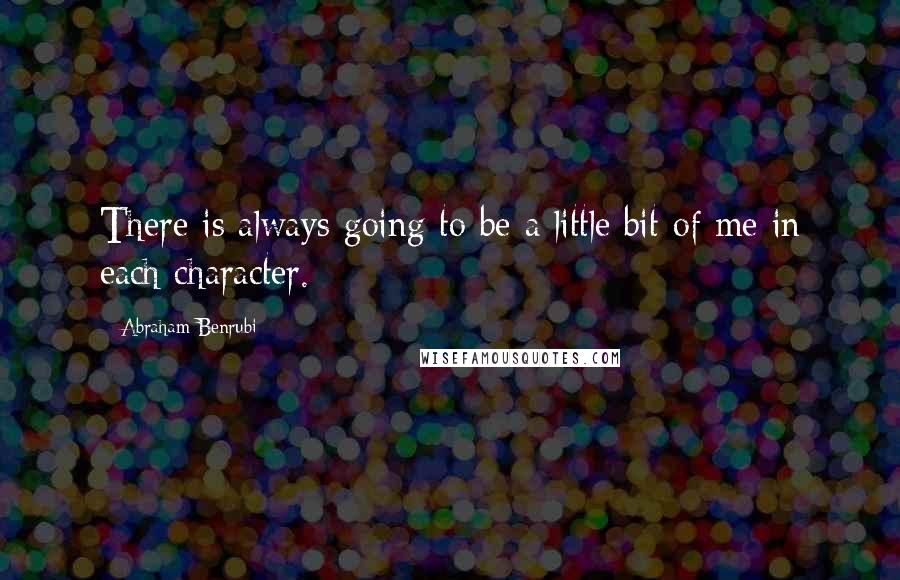 Abraham Benrubi quotes: There is always going to be a little bit of me in each character.