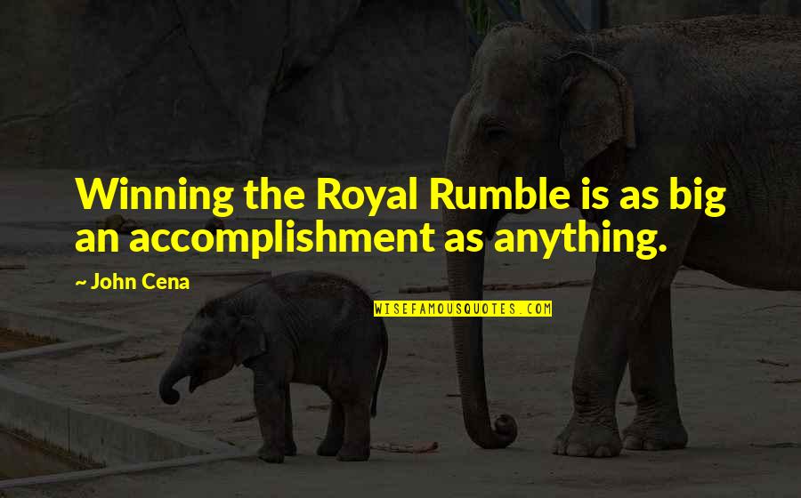 Abraham Daily Quotes By John Cena: Winning the Royal Rumble is as big an