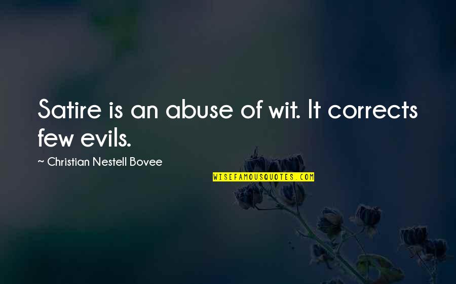 Abraham Ford Funny Quotes By Christian Nestell Bovee: Satire is an abuse of wit. It corrects