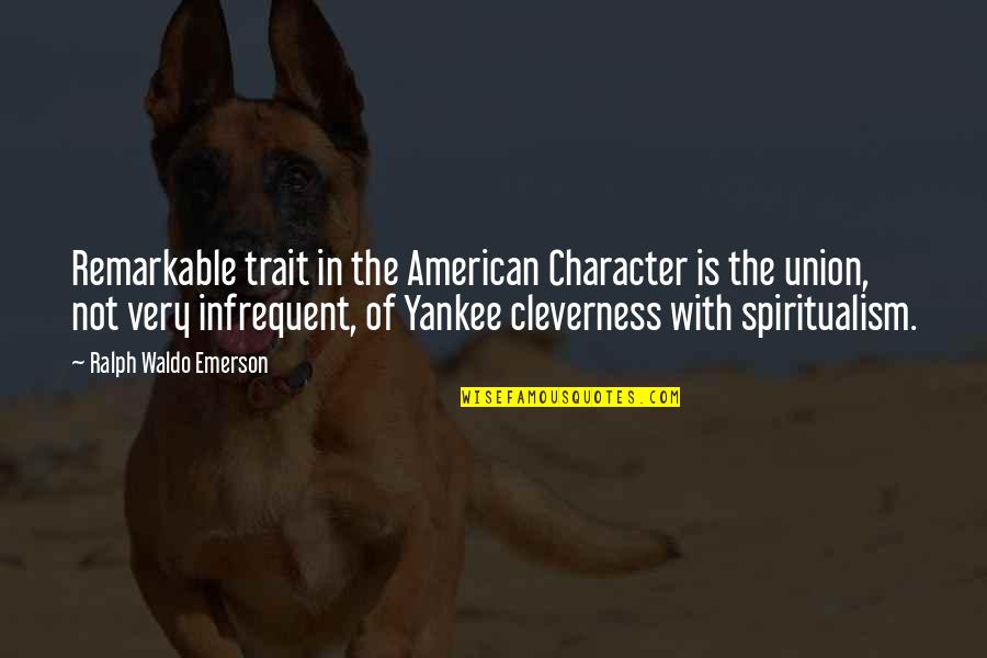 Abraham Ford Funny Quotes By Ralph Waldo Emerson: Remarkable trait in the American Character is the