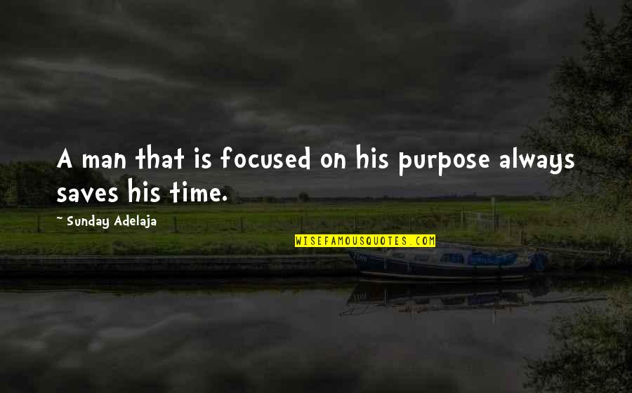 Abraham Geiger Quotes By Sunday Adelaja: A man that is focused on his purpose