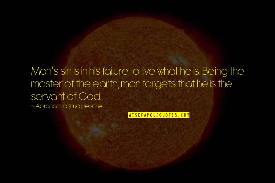 Abraham Heschel Quotes By Abraham Joshua Heschel: Man's sin is in his failure to live Abraham Heschel Quotes By Abraham Joshua Heschel: Man's sin is in his failure to live
