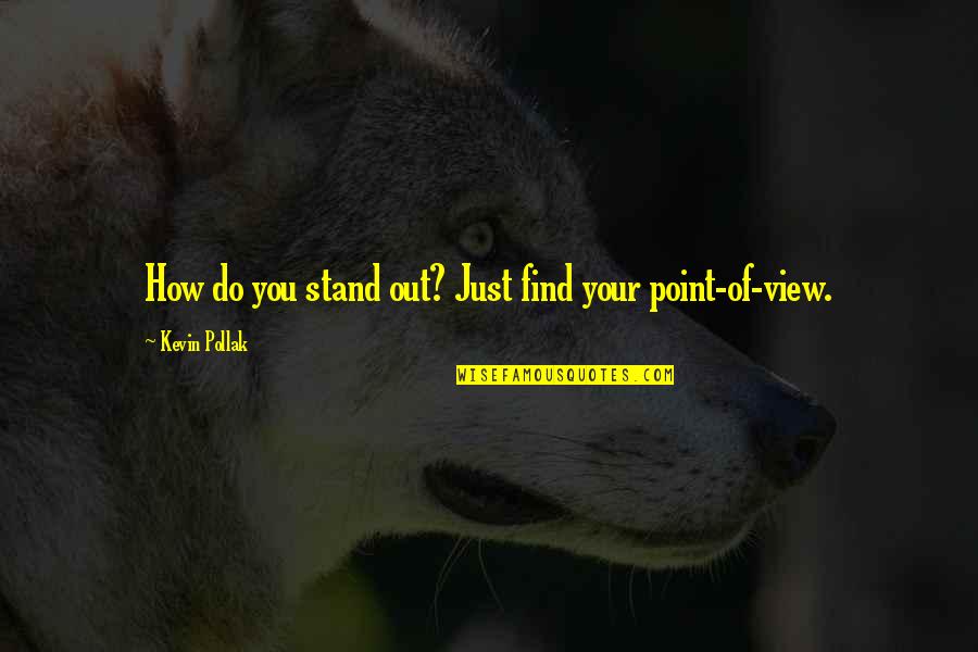 Abraham Hicks Health Quotes By Kevin Pollak: How do you stand out? Just find your Abraham Hicks Health Quotes By Kevin Pollak: How do you stand out? Just find your