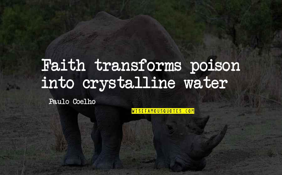 Abraham Hicks Health Quotes By Paulo Coelho: Faith transforms poison into crystalline water Abraham Hicks Health Quotes By Paulo Coelho: Faith transforms poison into crystalline water
