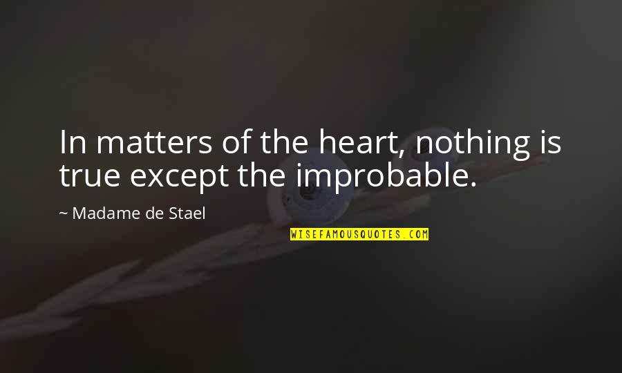 Abraham Hicks Short Quotes By Madame De Stael: In matters of the heart, nothing is true