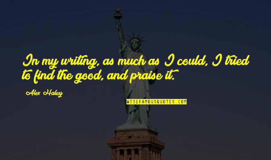 Abraham In The Bible Quotes By Alex Haley: In my writing, as much as I could,