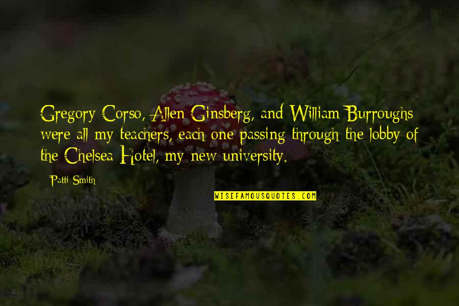 Abraham Lin Quotes By Patti Smith: Gregory Corso, Allen Ginsberg, and William Burroughs were