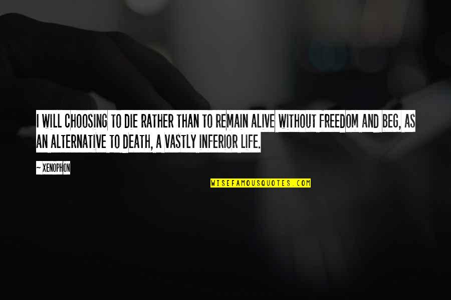 Abraham Lincoln Ax Quote Quotes By Xenophon: I will choosing to die rather than to