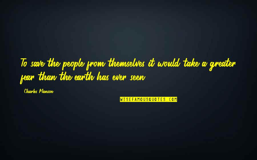 Abraham Lincoln From Others Quotes By Charles Manson: To save the people from themselves it would