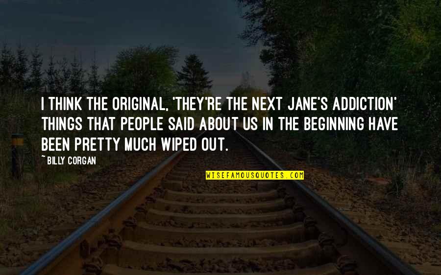 Abraham Lincoln Internet Quotes By Billy Corgan: I think the original, 'They're the next Jane's Abraham Lincoln Internet Quotes By Billy Corgan: I think the original, 'They're the next Jane's