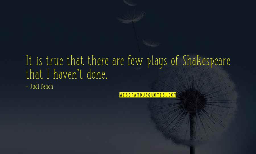 Abraham Lincoln Kentucky Quotes By Judi Dench: It is true that there are few plays