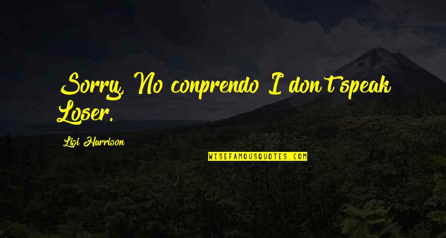 Abraham Lincoln Kentucky Quotes By Lisi Harrison: Sorry, No conprendo I don't speak Loser.