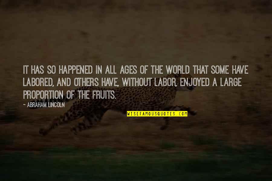 Abraham Lincoln Labor Quotes By Abraham Lincoln: It has so happened in all ages of