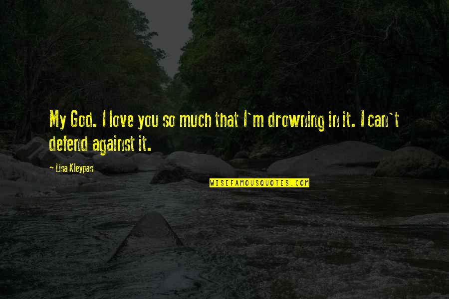 Abraham Lincoln Malice Toward None Quote Quotes By Lisa Kleypas: My God. I love you so much that