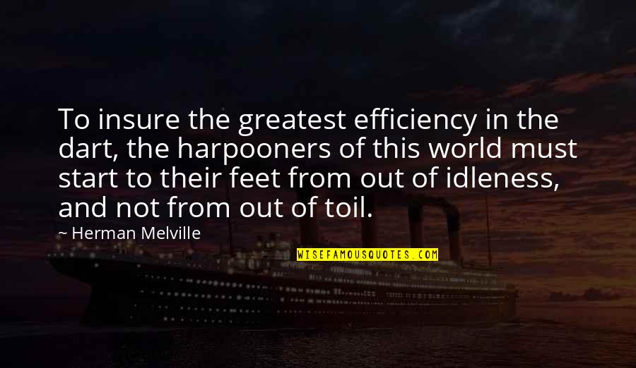 Abraham Lincoln's Death Quotes By Herman Melville: To insure the greatest efficiency in the dart,