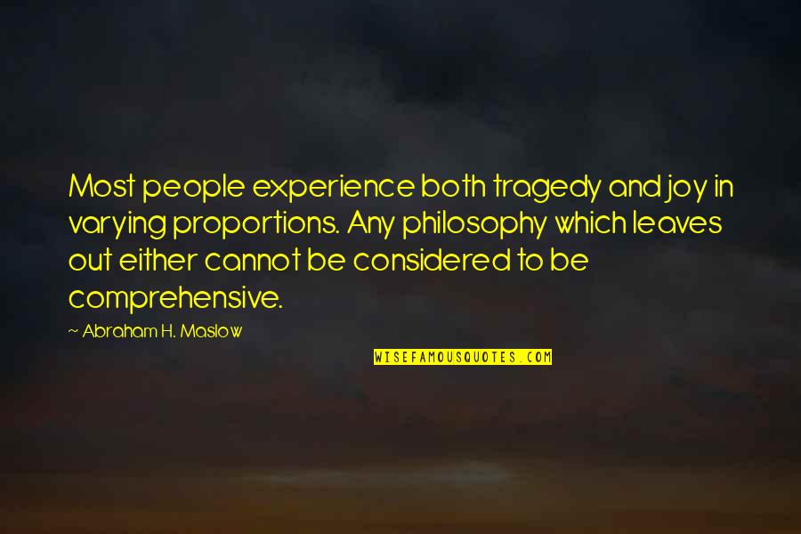 Abraham Maslow Quotes By Abraham H. Maslow: Most people experience both tragedy and joy in