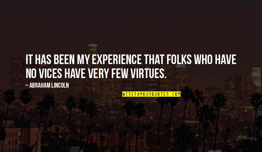 Abraham Quotes By Abraham Lincoln: It has been my experience that folks who