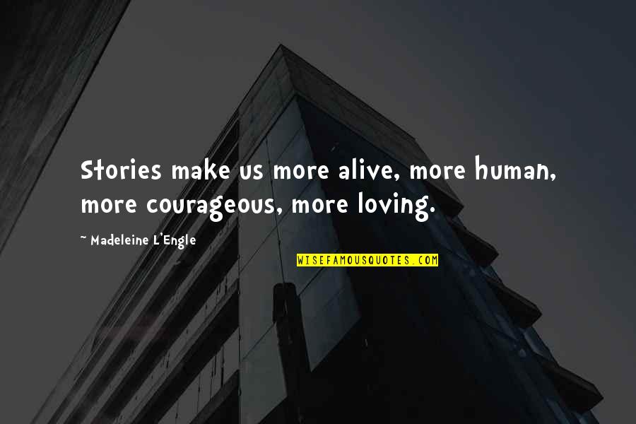 Abraham Stoker Quotes By Madeleine L'Engle: Stories make us more alive, more human, more Abraham Stoker Quotes By Madeleine L'Engle: Stories make us more alive, more human, more