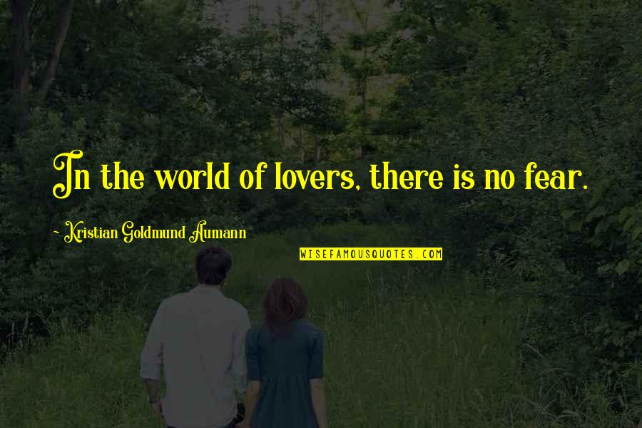 Abrahamian Pagliassotti Quotes By Kristian Goldmund Aumann: In the world of lovers, there is no