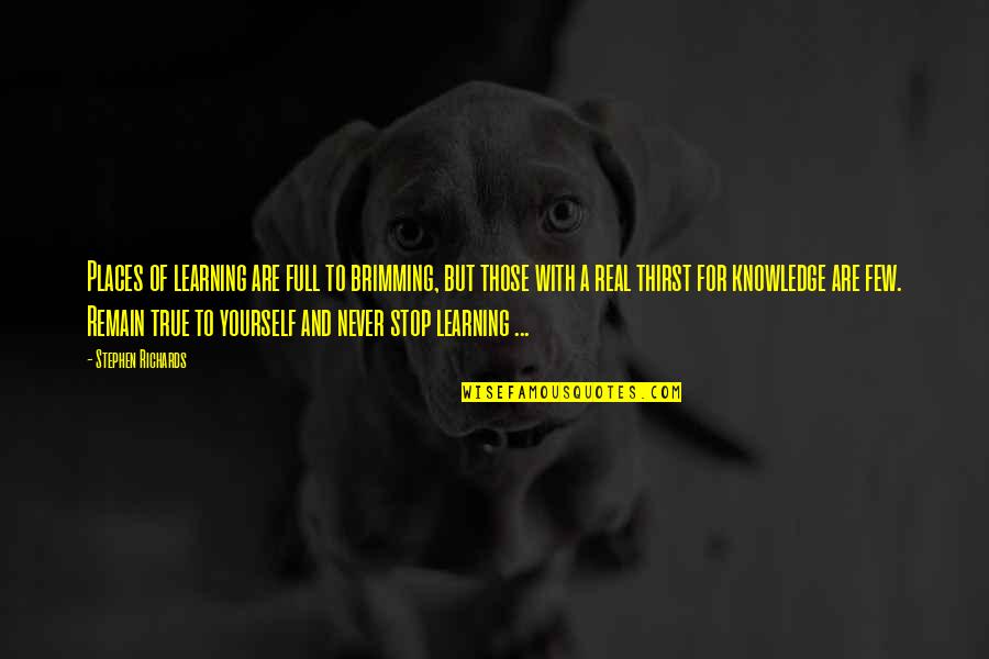 Abrahamic Covenant Quotes By Stephen Richards: Places of learning are full to brimming, but