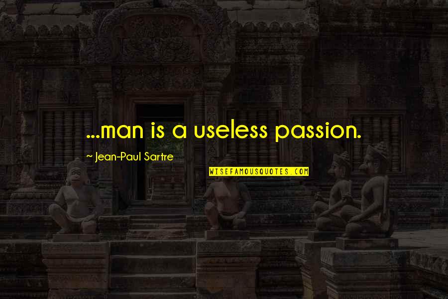 Abrahamic God Quotes By Jean-Paul Sartre: ...man is a useless passion. Abrahamic God Quotes By Jean-Paul Sartre: ...man is a useless passion.