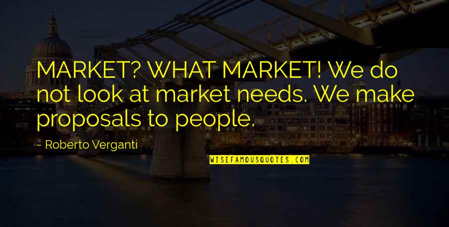 Abrahamic God Quotes By Roberto Verganti: MARKET? WHAT MARKET! We do not look at Abrahamic God Quotes By Roberto Verganti: MARKET? WHAT MARKET! We do not look at