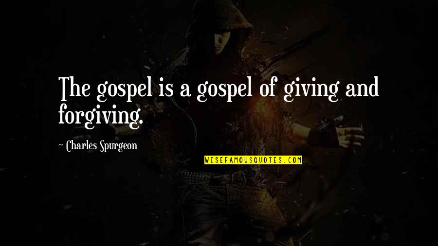 Abrahamic Quotes By Charles Spurgeon: The gospel is a gospel of giving and