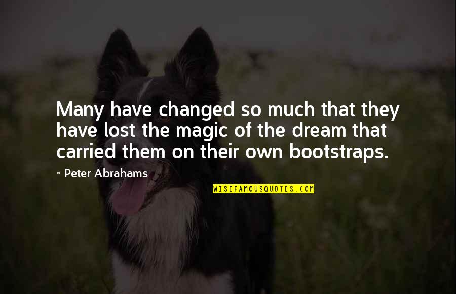 Abrahams Quotes By Peter Abrahams: Many have changed so much that they have