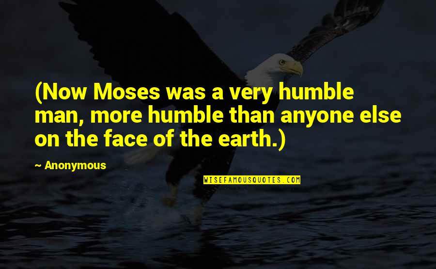 Abrahamsen Gindin Quotes By Anonymous: (Now Moses was a very humble man, more