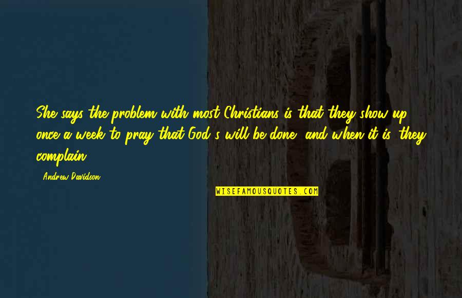 Abrahamsen Law Quotes By Andrew Davidson: She says the problem with most Christians is