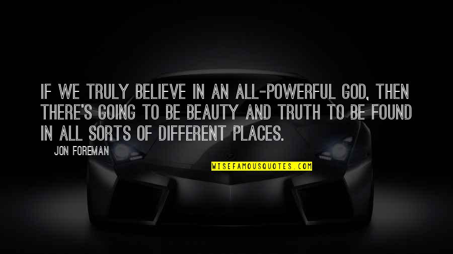 Abrahamson Septic Preston Quotes By Jon Foreman: If we truly believe in an all-powerful God, Abrahamson Septic Preston Quotes By Jon Foreman: If we truly believe in an all-powerful God,