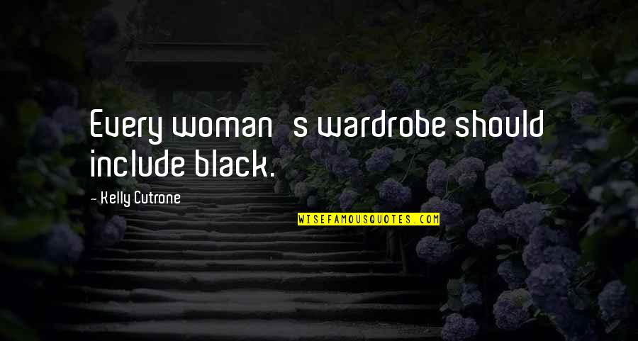 Abramoff Scandal Quotes By Kelly Cutrone: Every woman's wardrobe should include black. Abramoff Scandal Quotes By Kelly Cutrone: Every woman's wardrobe should include black.