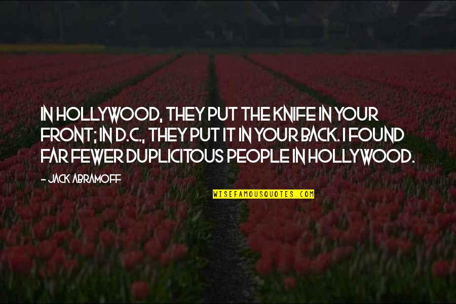 Abramoff's Quotes By Jack Abramoff: In Hollywood, they put the knife in your Abramoff's Quotes By Jack Abramoff: In Hollywood, they put the knife in your