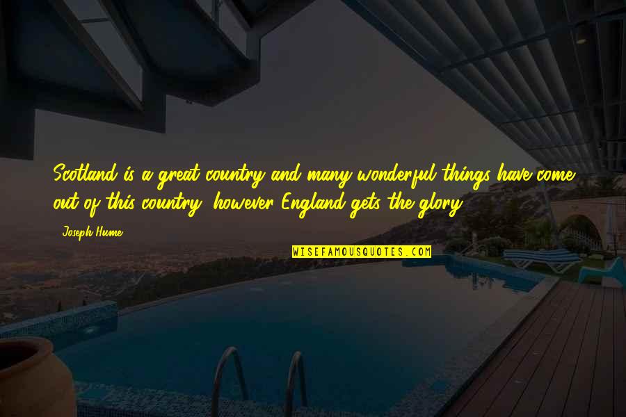 Abramova Dermatologist Quotes By Joseph Hume: Scotland is a great country and many wonderful