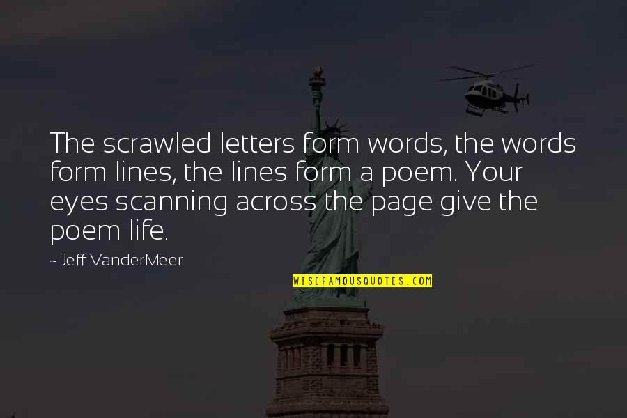 Abramoviciaus Quotes By Jeff VanderMeer: The scrawled letters form words, the words form Abramoviciaus Quotes By Jeff VanderMeer: The scrawled letters form words, the words form