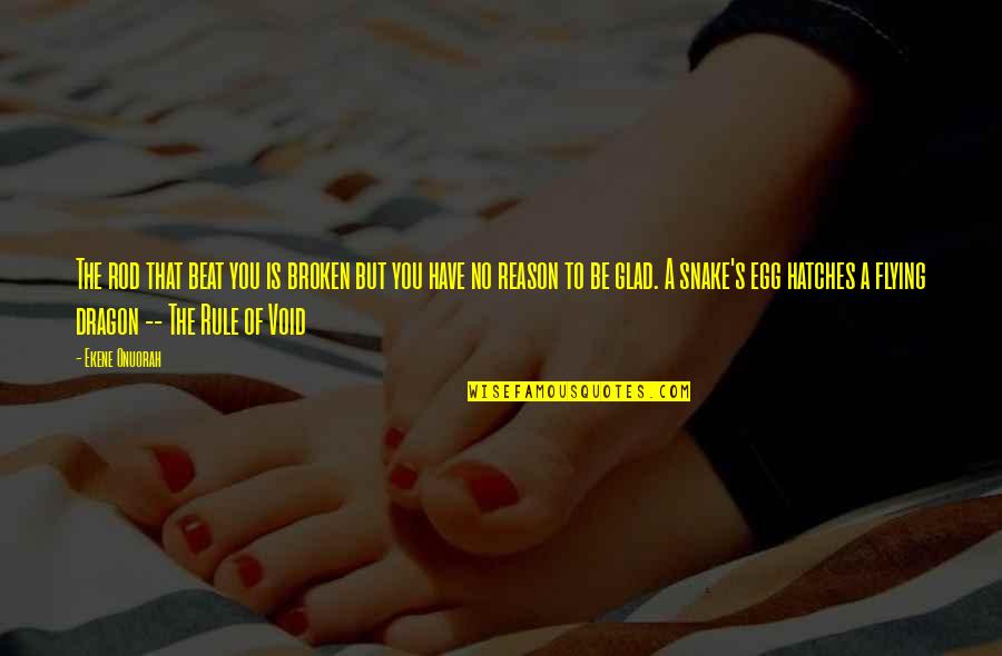 Abramovitz Albert Quotes By Ekene Onuorah: The rod that beat you is broken but Abramovitz Albert Quotes By Ekene Onuorah: The rod that beat you is broken but