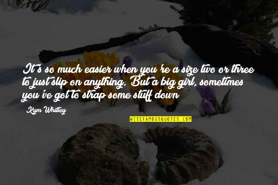 Abramovitz Albert Quotes By Kym Whitley: It's so much easier when you're a size Abramovitz Albert Quotes By Kym Whitley: It's so much easier when you're a size