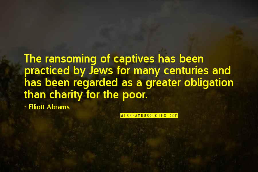 Abrams Quotes By Elliott Abrams: The ransoming of captives has been practiced by