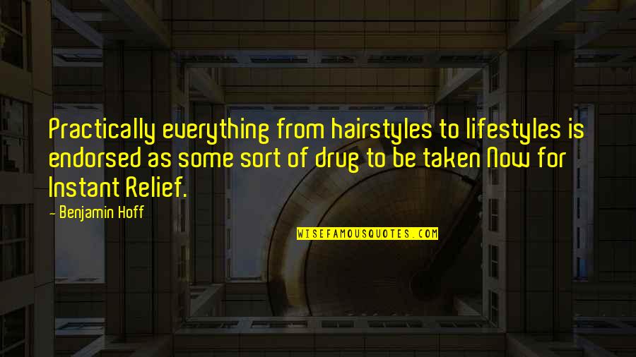 Abrasia Quotes By Benjamin Hoff: Practically everything from hairstyles to lifestyles is endorsed