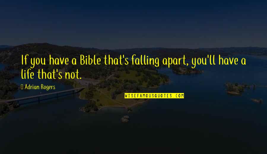 Abratax Quotes By Adrian Rogers: If you have a Bible that's falling apart,