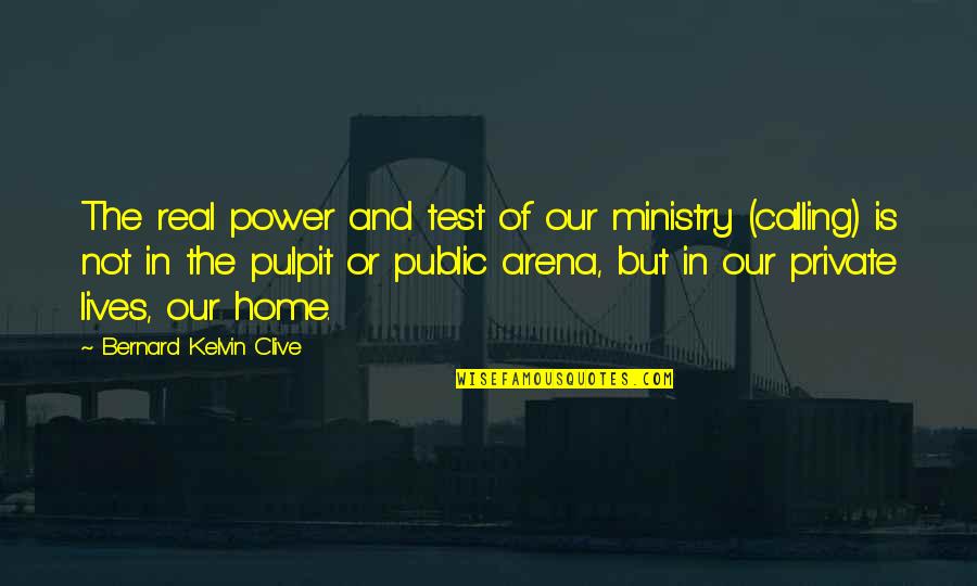 Abravanel Hall Quotes By Bernard Kelvin Clive: The real power and test of our ministry Abravanel Hall Quotes By Bernard Kelvin Clive: The real power and test of our ministry