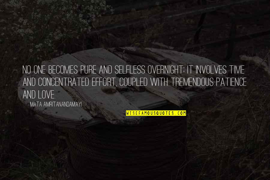 Abravanel Hall Quotes By Mata Amritanandamayi: No one becomes pure and selfless overnight; it Abravanel Hall Quotes By Mata Amritanandamayi: No one becomes pure and selfless overnight; it