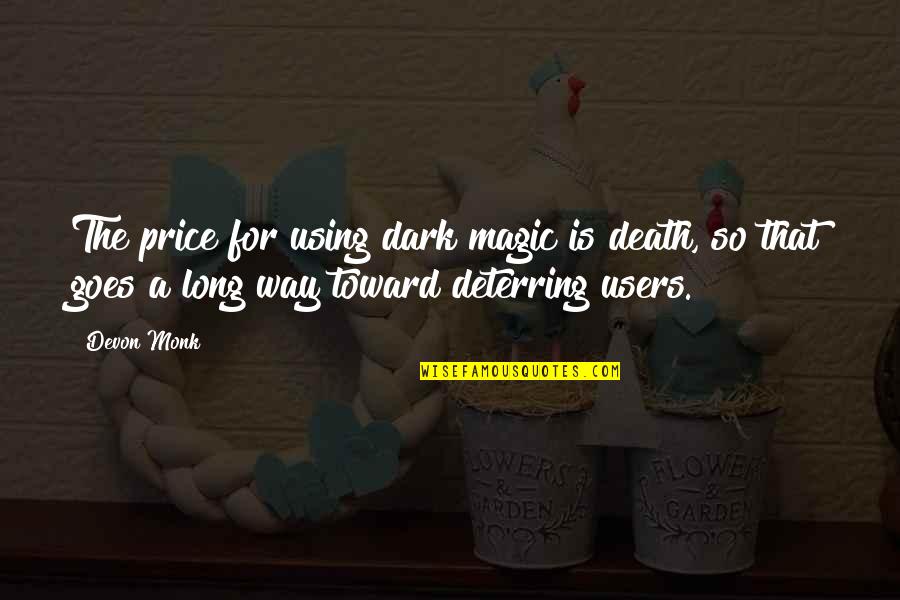 Abrazada A Tu Quotes By Devon Monk: The price for using dark magic is death,