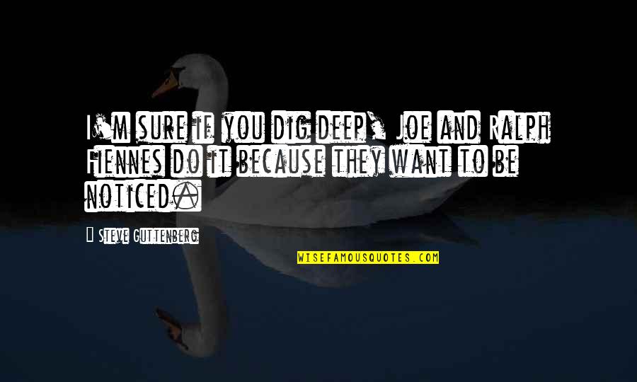 Abrazada Entre Quotes By Steve Guttenberg: I'm sure if you dig deep, Joe and Abrazada Entre Quotes By Steve Guttenberg: I'm sure if you dig deep, Joe and