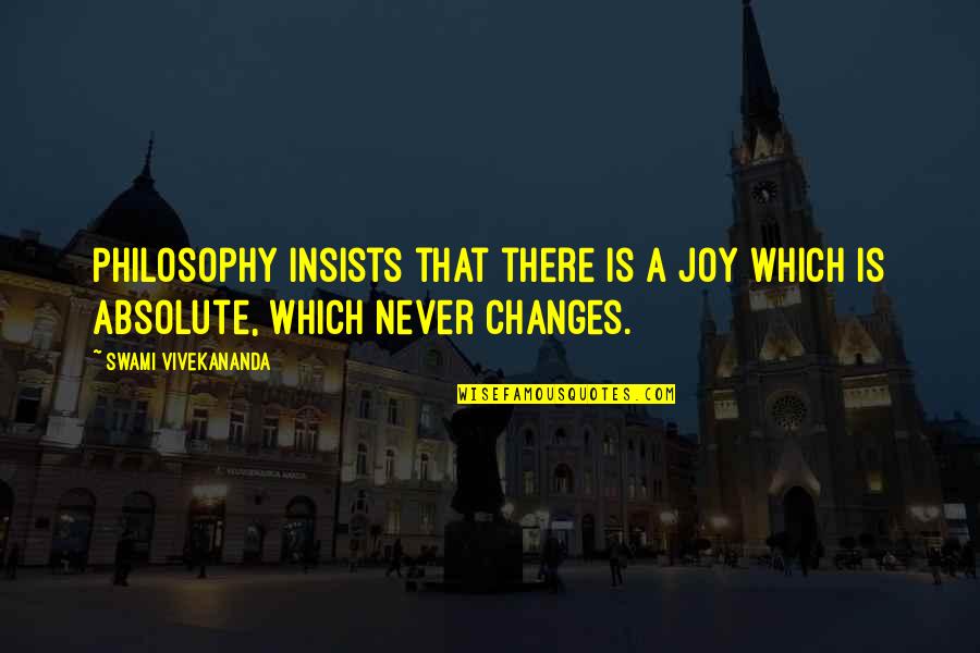 Abrazada Entre Quotes By Swami Vivekananda: Philosophy insists that there is a joy which Abrazada Entre Quotes By Swami Vivekananda: Philosophy insists that there is a joy which